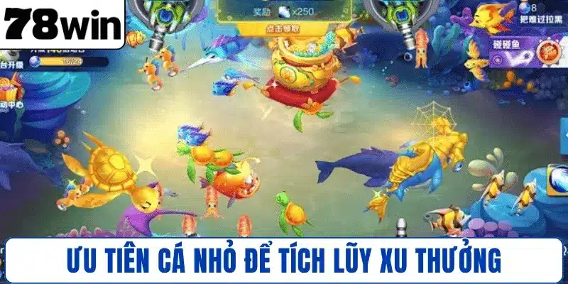 Ưu tiên cá nhỏ để tích lũy xu thưởng