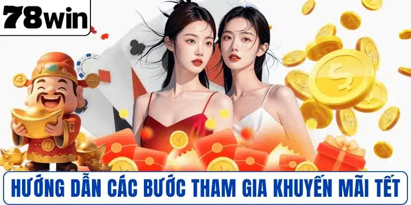 Hướng dẫn các bước tham gia khuyến mãi Tết