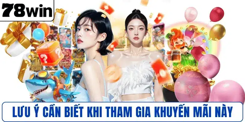 Lưu ý cần biết khi tham gia khuyến mãi này